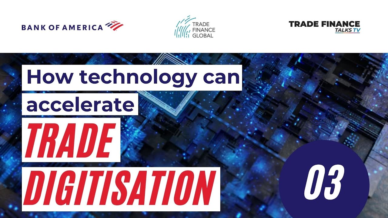 4 - The future of global trade and supply chain finance - Technology and trade digitisation