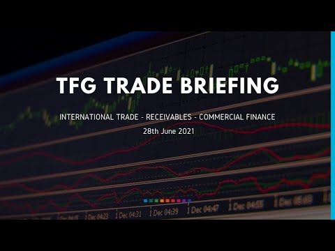 28th June 2021 Weekly Briefing Trade Finance News