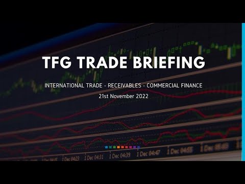 21st November 2022 Weekly Briefing Trade Finance News