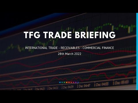 28th March  2022 Weekly Briefing Trade Finance News