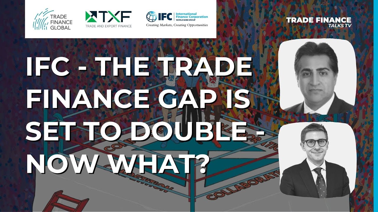 IFC – The trade finance gap is set to double. Now what?