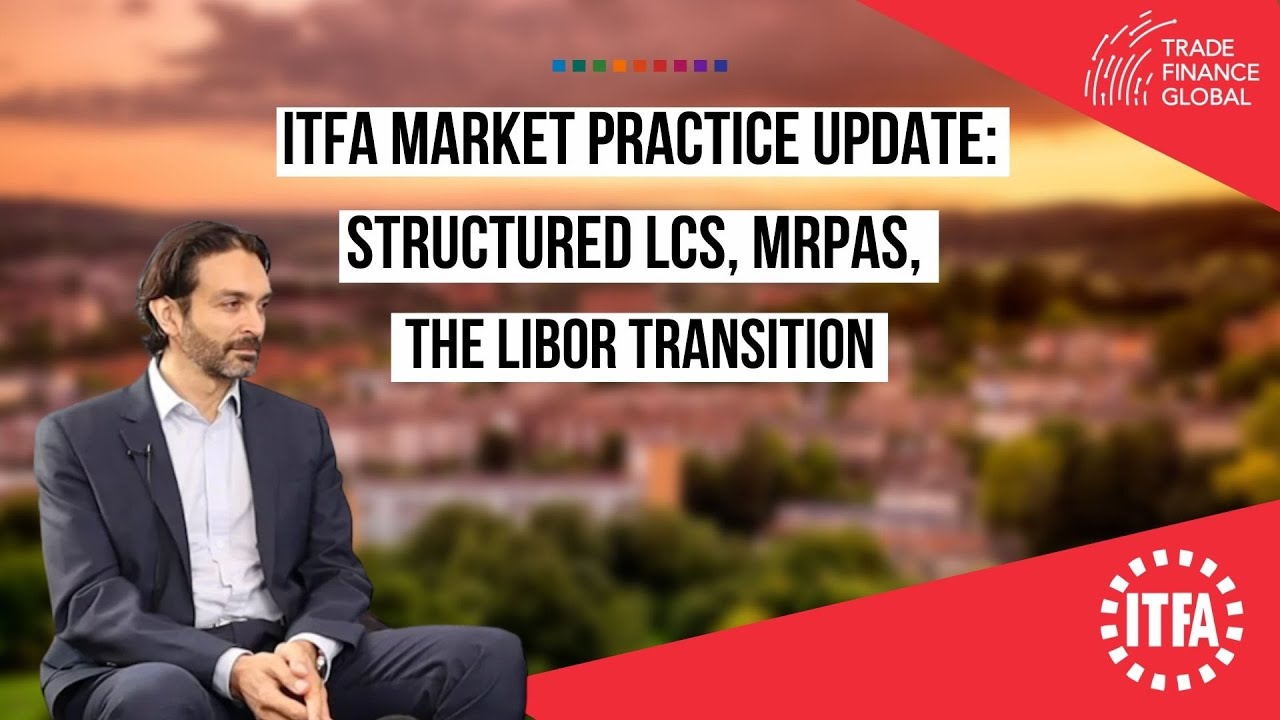 Paul Coles, ITFA market practice update - Structured Letters of Credit, MRPAs, the LIBOR transition