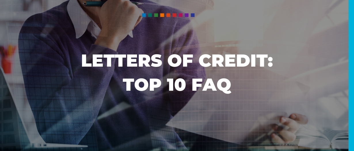 The top 10 most asked questions about letters of credit – A 2022 TFG guide