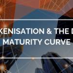 Tokenisation & the DLT Maturity Curve