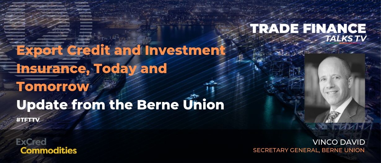 VIDEO: Export Credit and Investment Insurance, Today and Tomorrow – Berne Union