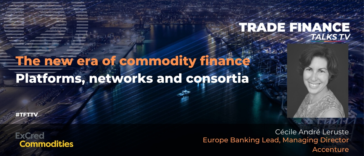 VIDEO: Commodity finance enters a new digital era of platforms, networks and consortia – Cécile André Leruste, Accenture