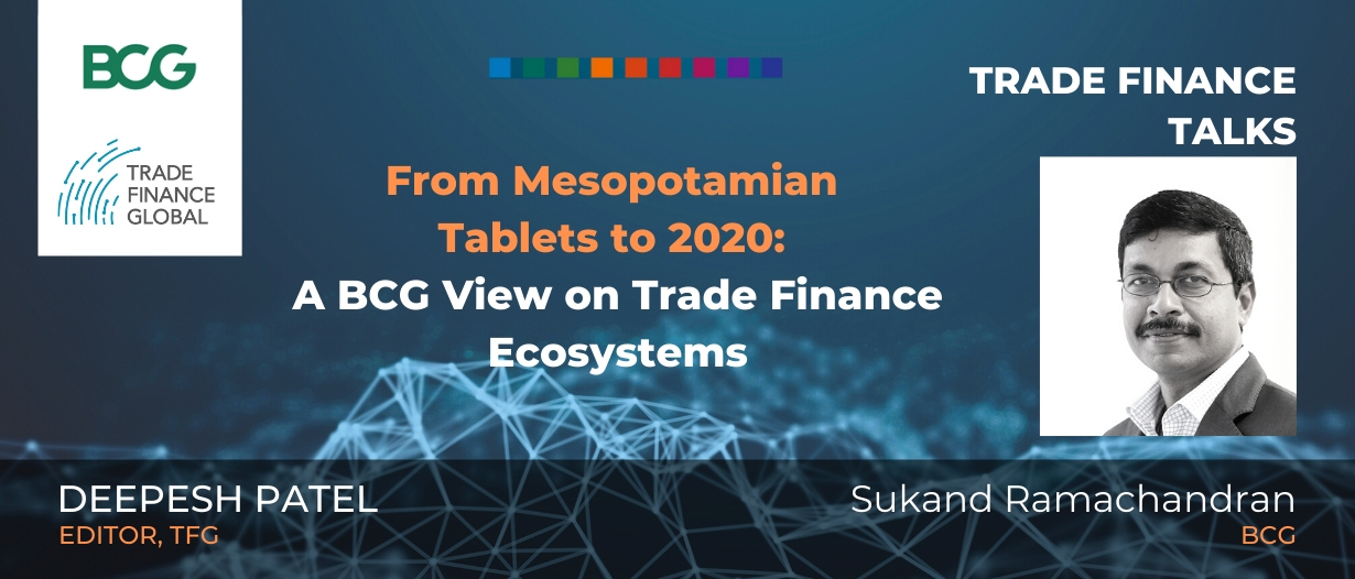 PODCAST: From Mesopotamian Tablets to 2020: A BCG View on Trade Finance Ecosystems (S1 E33)
