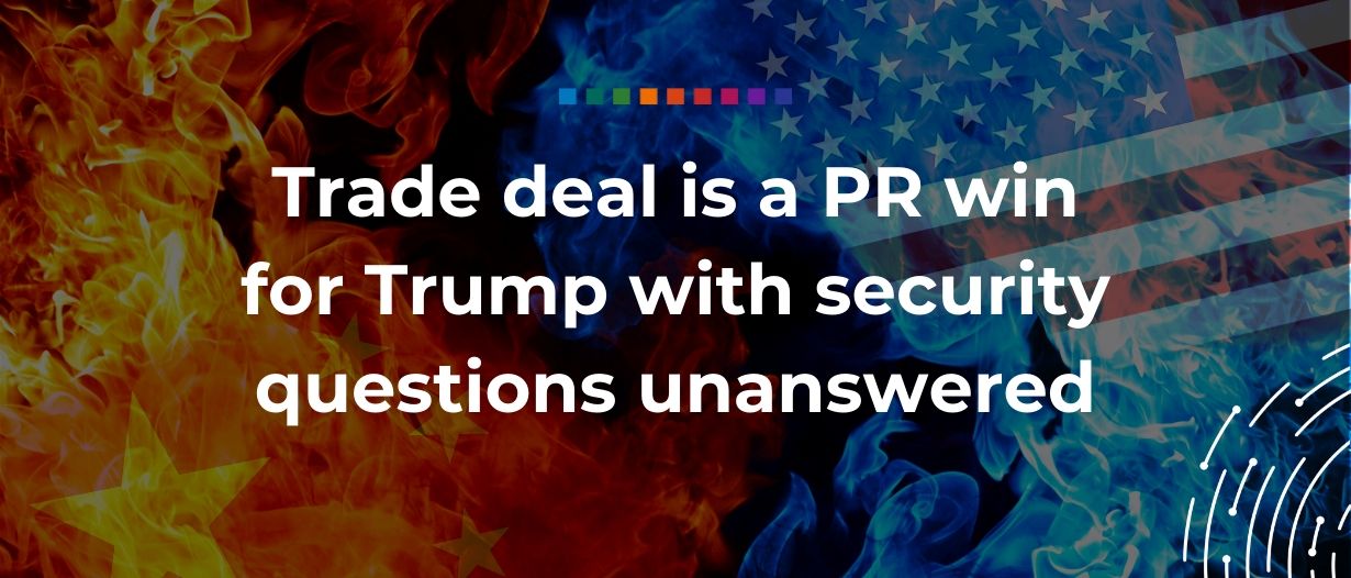 Dr Rebecca Harding: ‘Trade deal is a PR win for Trump with security questions unanswered’