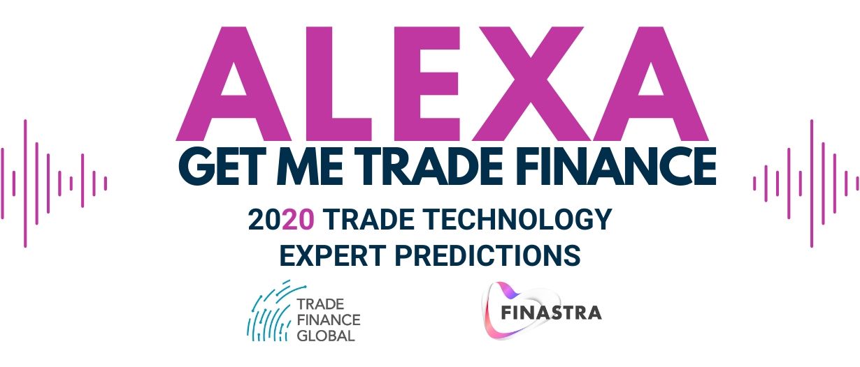 ‘Alexa, get me Trade Finance’ – Tradetech Predictions for 2020