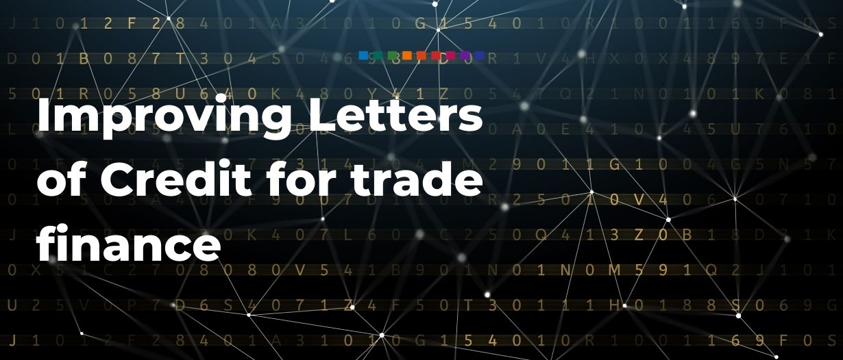 Going paperless: Improving Letters of Credit for trade finance