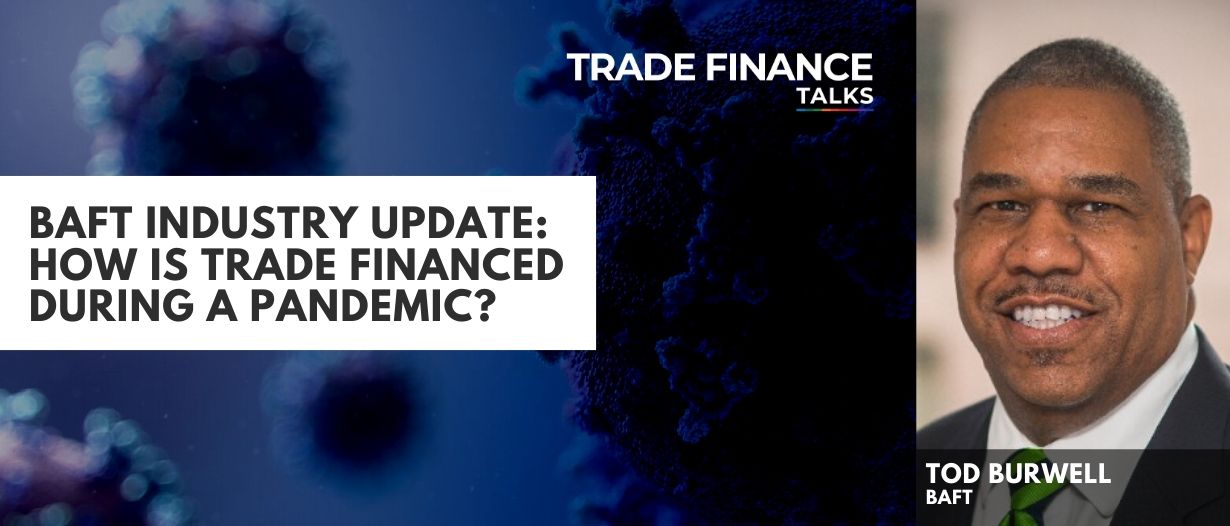 BAFT industry update: How is trade financed during a pandemic? – An update from Tod Burwell, President and CEO