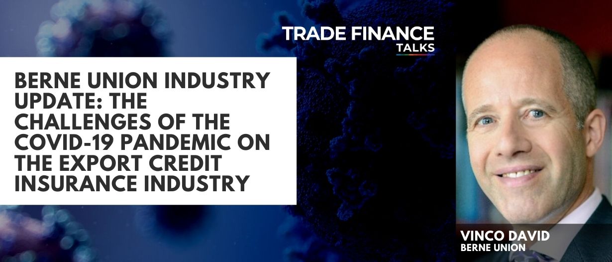 Berne Union industry update: The challenges of the COVID-19 pandemic on the export credit insurance industry