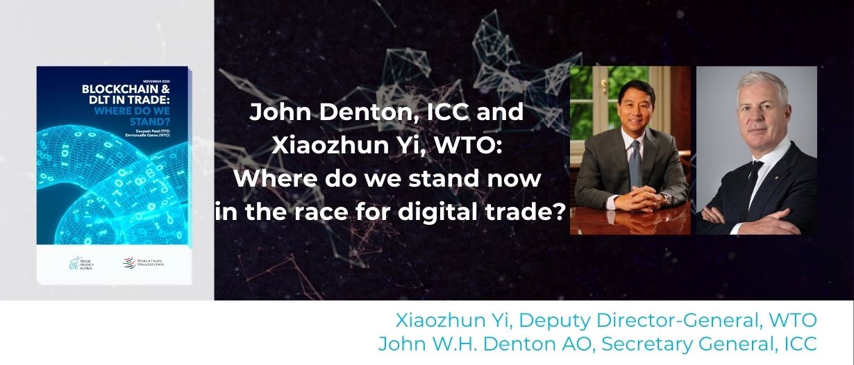 ICC’s John Denton and WTO’s Xiaozhun Yi – Where do we stand now in the race for digital trade?