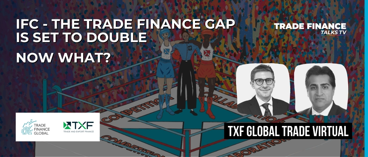 IFC - The trade finance gap is set to double. Now what