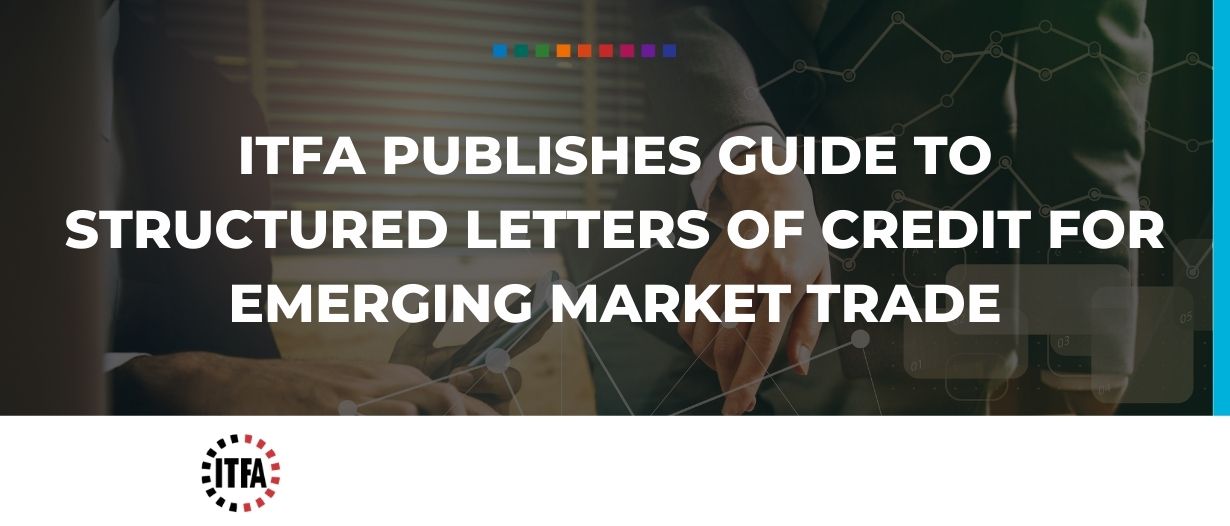 ITFA publishes guide to structured letters of credit for emerging market trade.