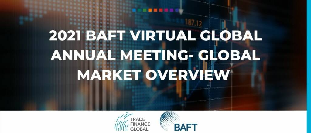 2021 BAFT virtual Global Annual Meeting- Global market overview