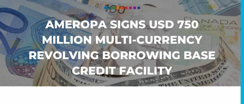 Ameropa Signs USD 750 Million Multi-Currency Revolving Borrowing Base Credit Facility