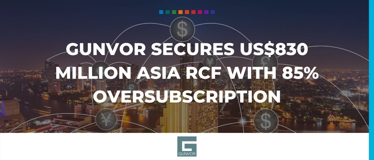 Gunvor Secures US$830 Million Asia RCF with 85% Oversubscription