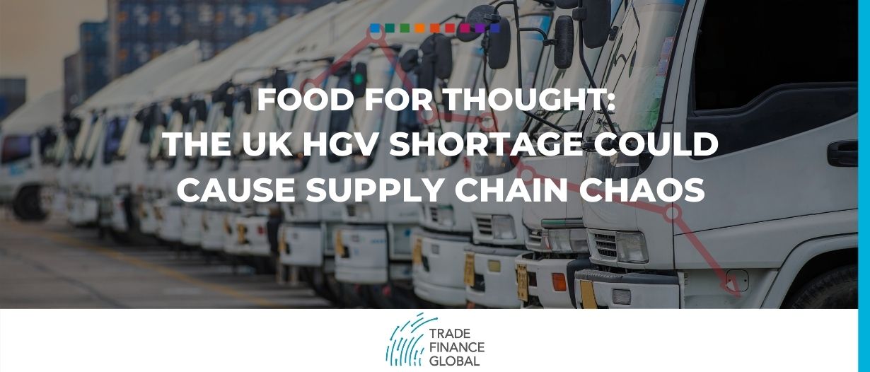 Food for thought: The UK HGV shortage could cause supply chain chaos