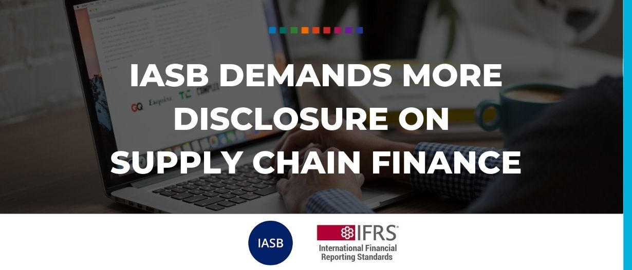 IASB demands more disclosure on Supply Chain Finance