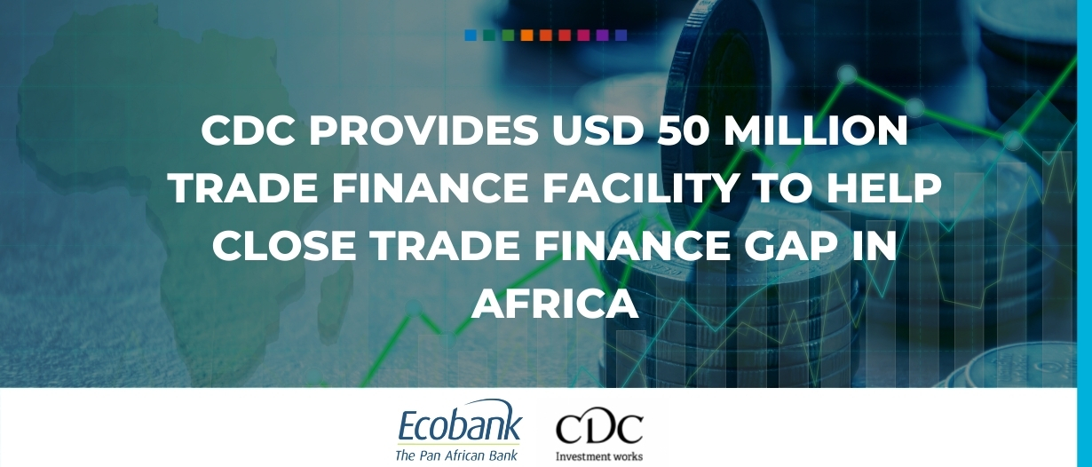 CDC provides USD 50 million trade finance facility to help close trade finance gap in Africa