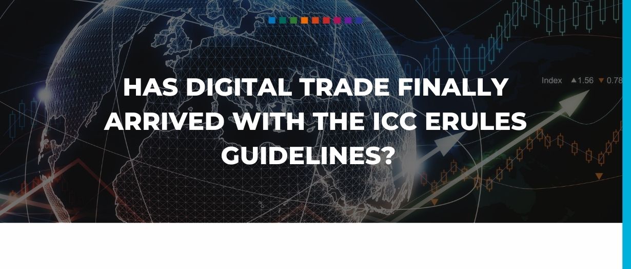 Has digital trade finally arrived with the ICC eRules guidelines?