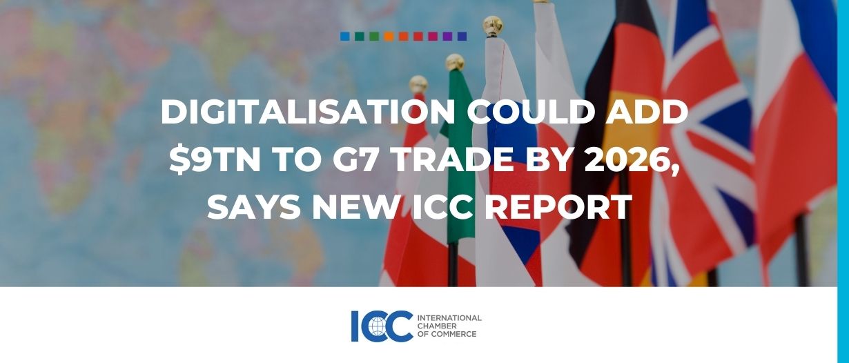 Digitalisation could add $9tn to G7 trade by 2026, says new ICC report