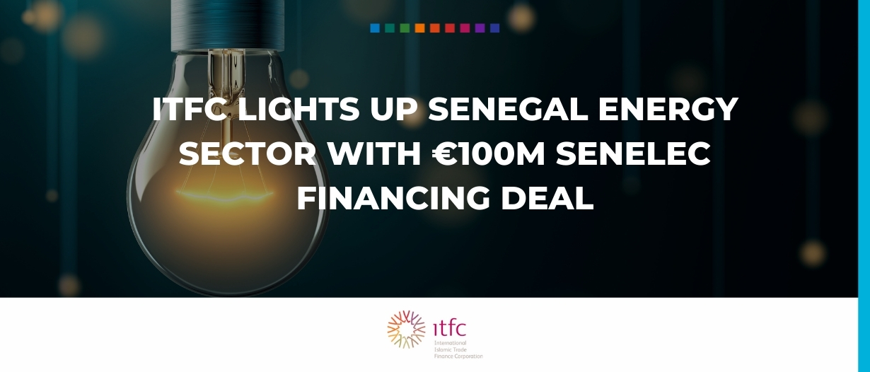 ITFC lights up Senegal energy sector with €100m SENELEC financing deal