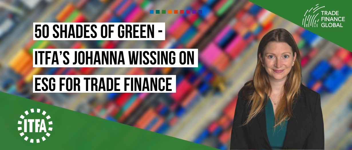 VIDEO: 50 Shades of Green – ITFA’s Johanna Wissing on ESG for trade finance