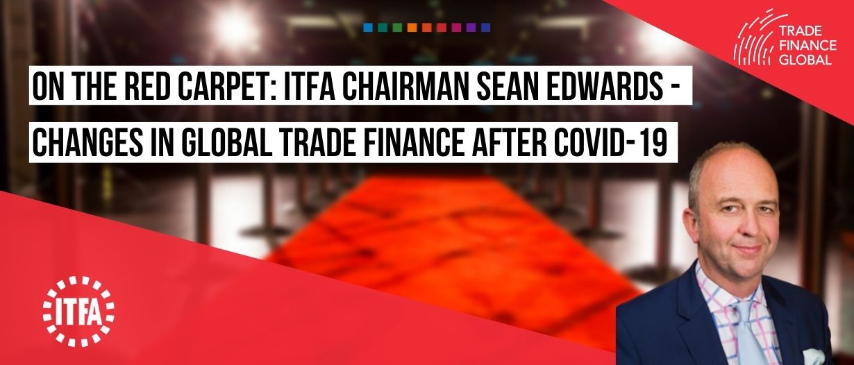 VIDEO: On the red carpet – ITFA Chairman Sean Edwards on changes in global trade finance after COVID-19
