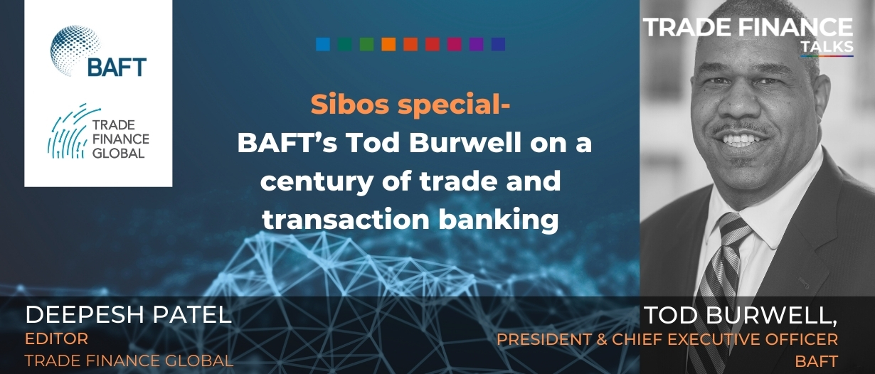PODCAST: Sibos special – BAFT’s Tod Burwell on a century of trade and transaction banking