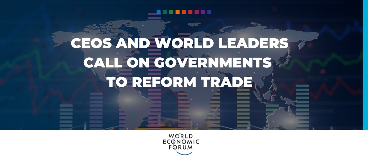 CEOs and world leaders call on governments to reform trade