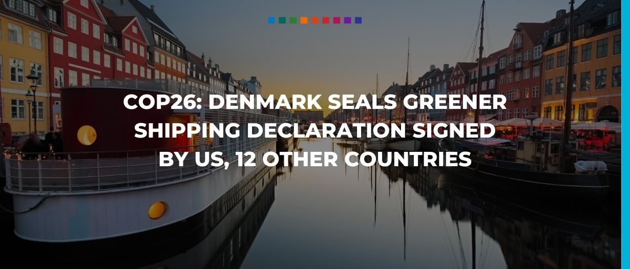 COP26: Denmark announces greener shipping declaration signed by US, 12 other countries