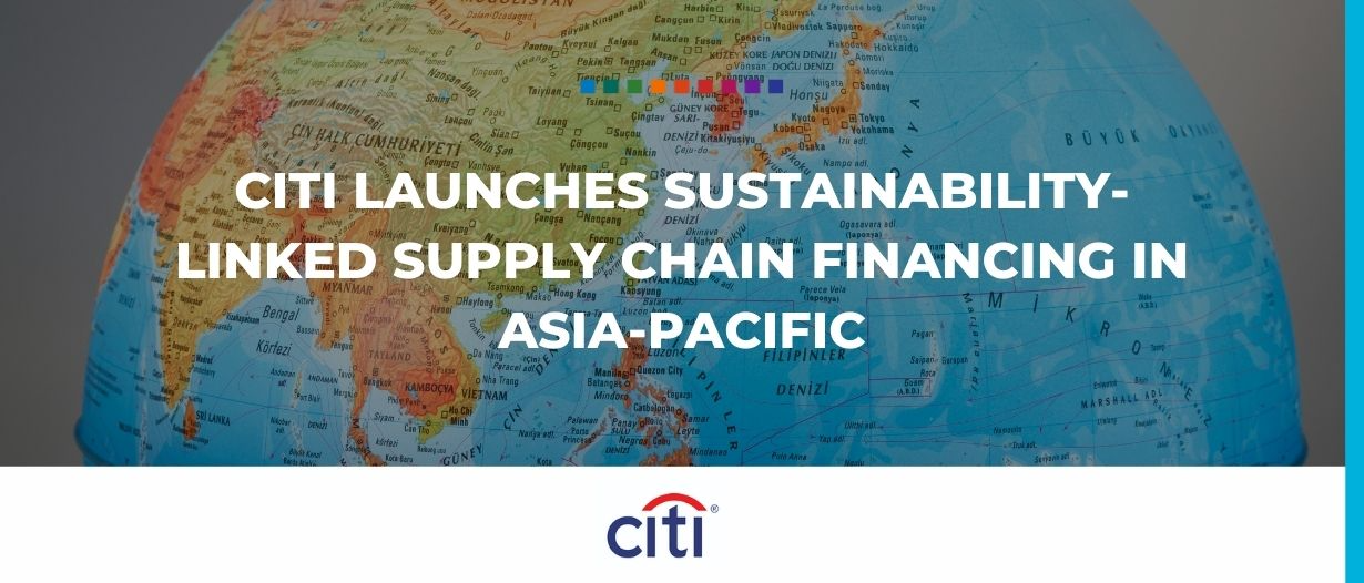 Citi launches sustainability-linked supply chain financing in Asia-Pacific