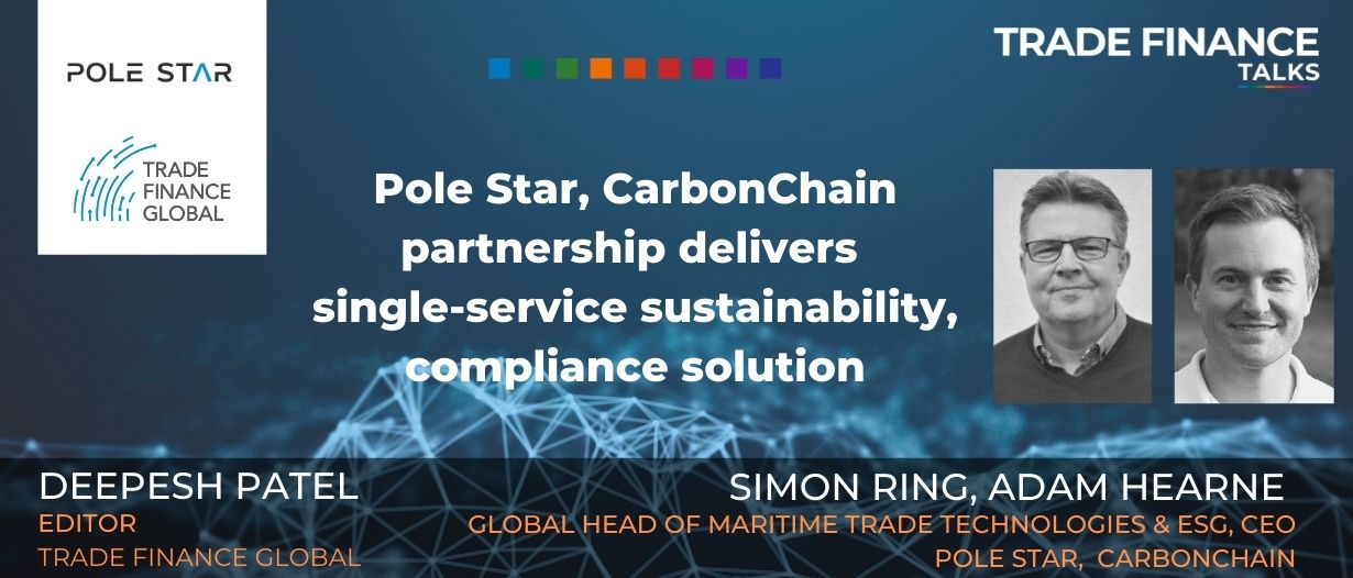 PODCAST: Pole Star, CarbonChain partnership delivers single-service sustainability, compliance solution