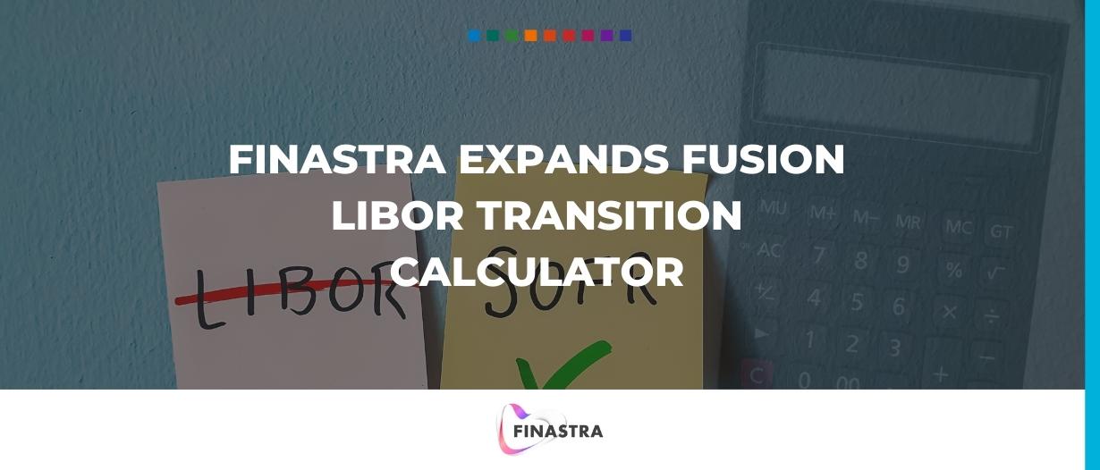 Finastra expands Fusion LIBOR Transition Calculator