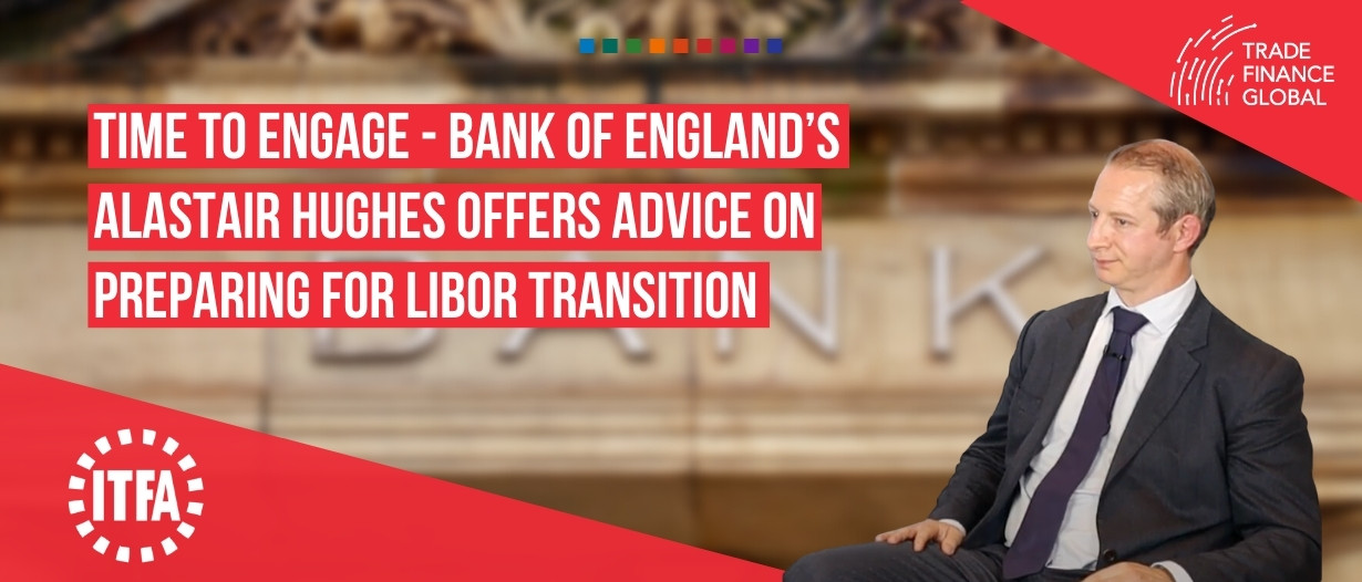 VIDEO: Time to engage – Bank of England’s Alastair Hughes offers advice on preparing for LIBOR transition
