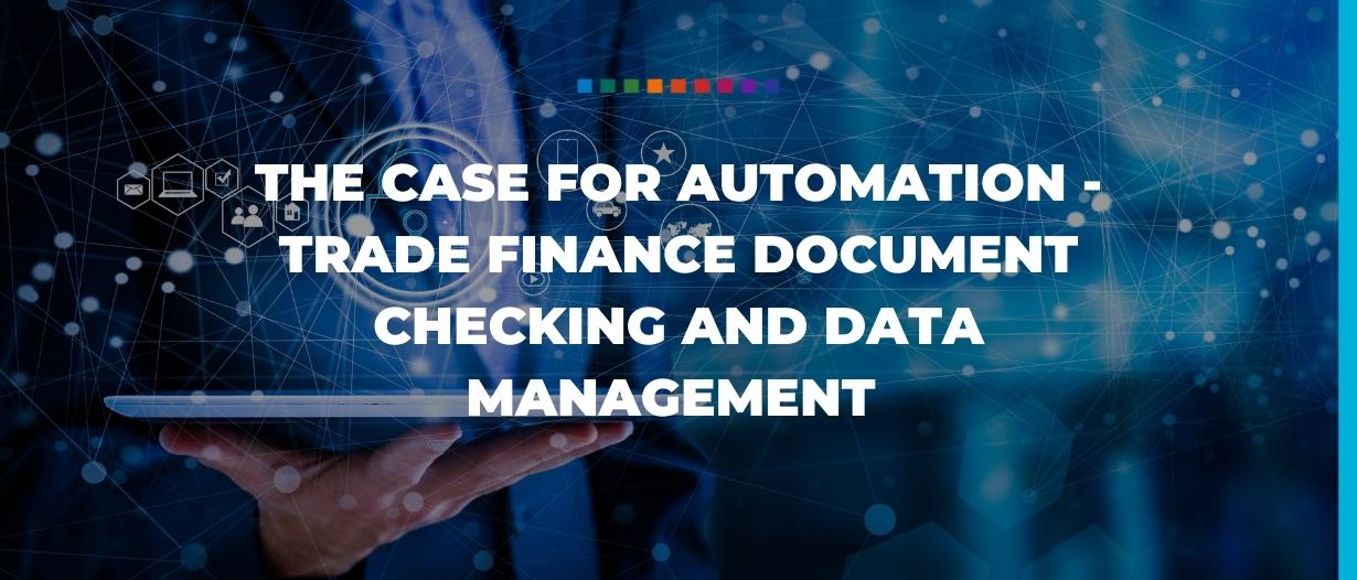 The case for automation – Trade finance document checking and data management
