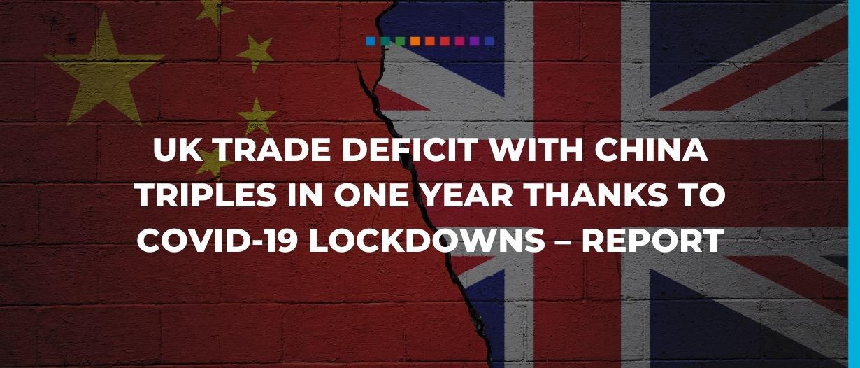 UK trade deficit with China triples in one year thanks to COVID-19 lockdowns – report UK trade deficit with China triples in one year thanks to COVID-19 lockdowns – report