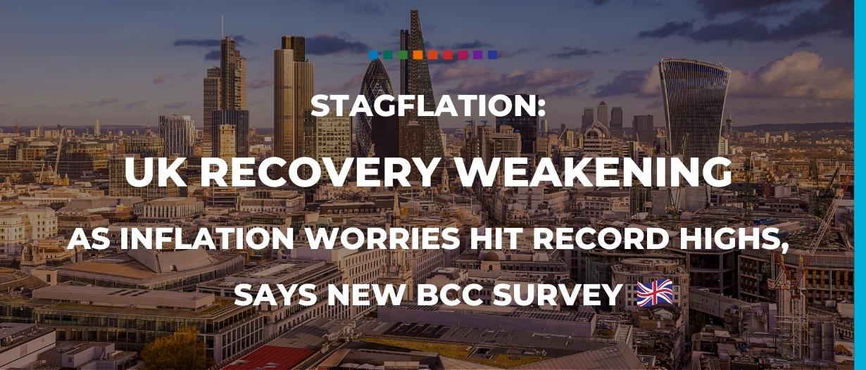 Stagflation: UK recovery weakening as inflation worries hit record highs, says new BCC surveyw