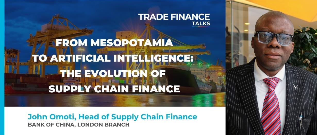 From Mesopotamia to artificial intelligence - The evolution of supply chain finance John Omoti Trade Finance Global TFG