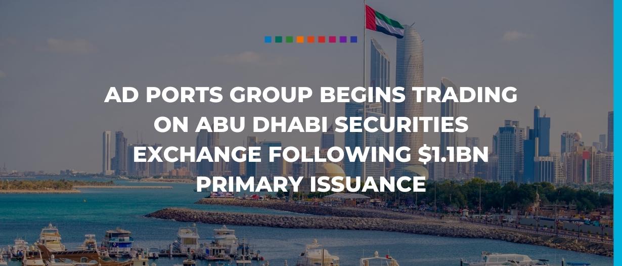 AD Ports Group begins trading on Abu Dhabi Securities Exchange following $1.1bn primary issuance