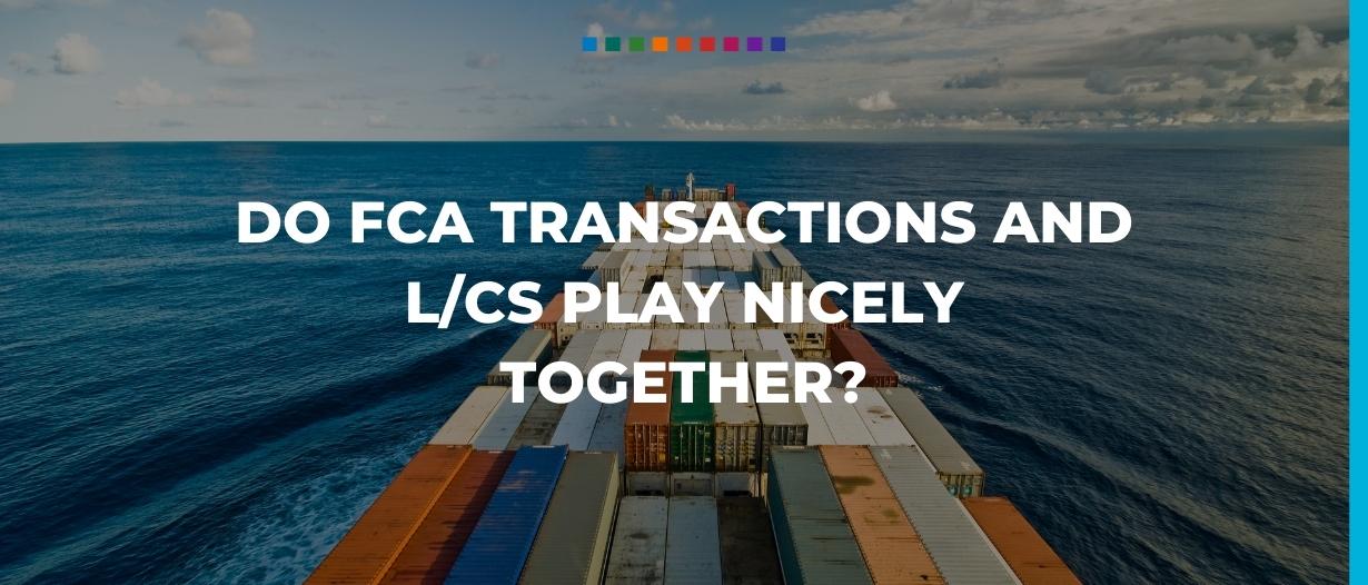 Do FCA transactions and LCS play nicely together