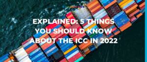 Explained - 5 things you should know about the ICC in 2022 Trade Finance Global