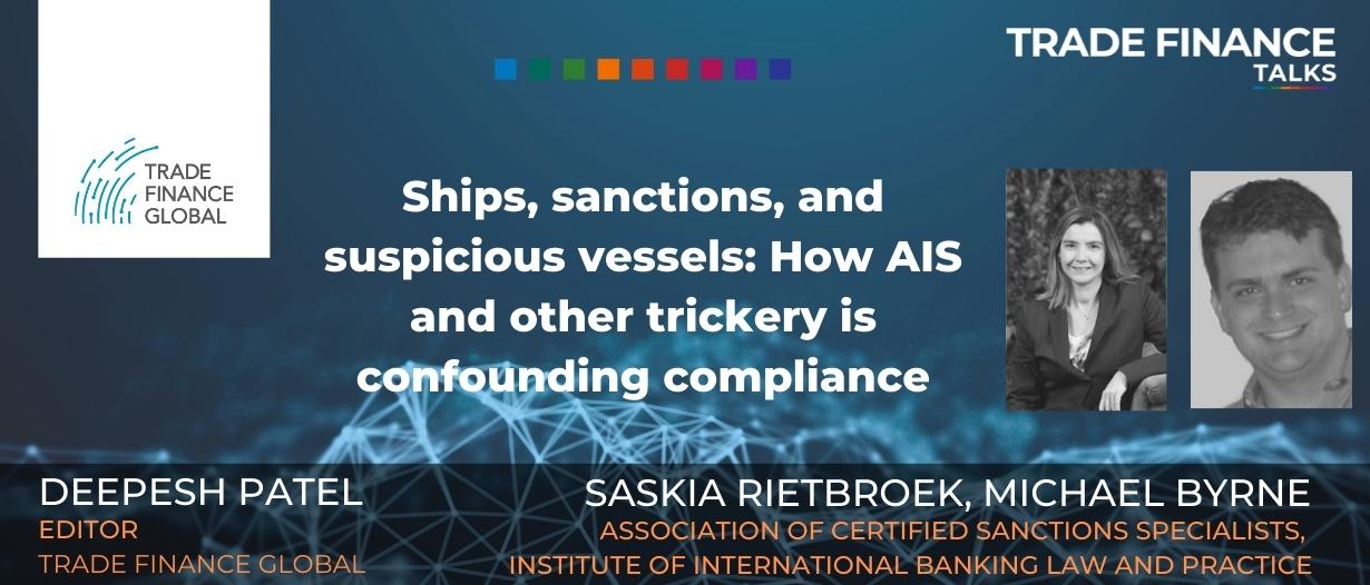 PODCAST: Ships, sanctions, and suspicious vessels – How AIS and other trickery is confounding compliance