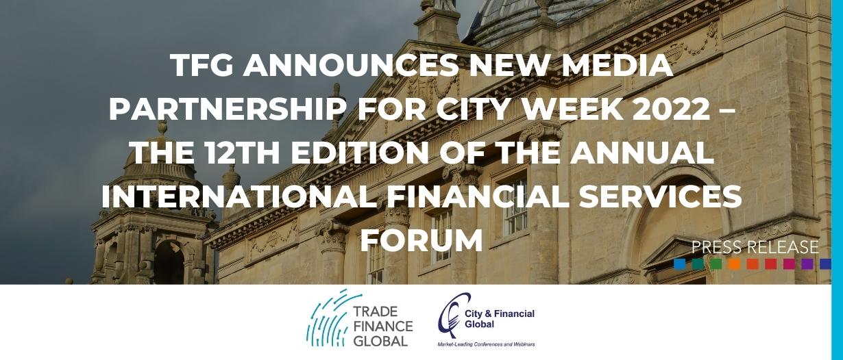 TFG announces new media partnership for City Week 2022 – the 12th edition of the annual International Financial Services Forum