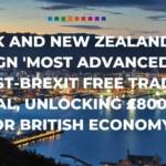 UK and New Zealand sign most advanced post-Brexit free trade deal, unlocking £800m for British economy