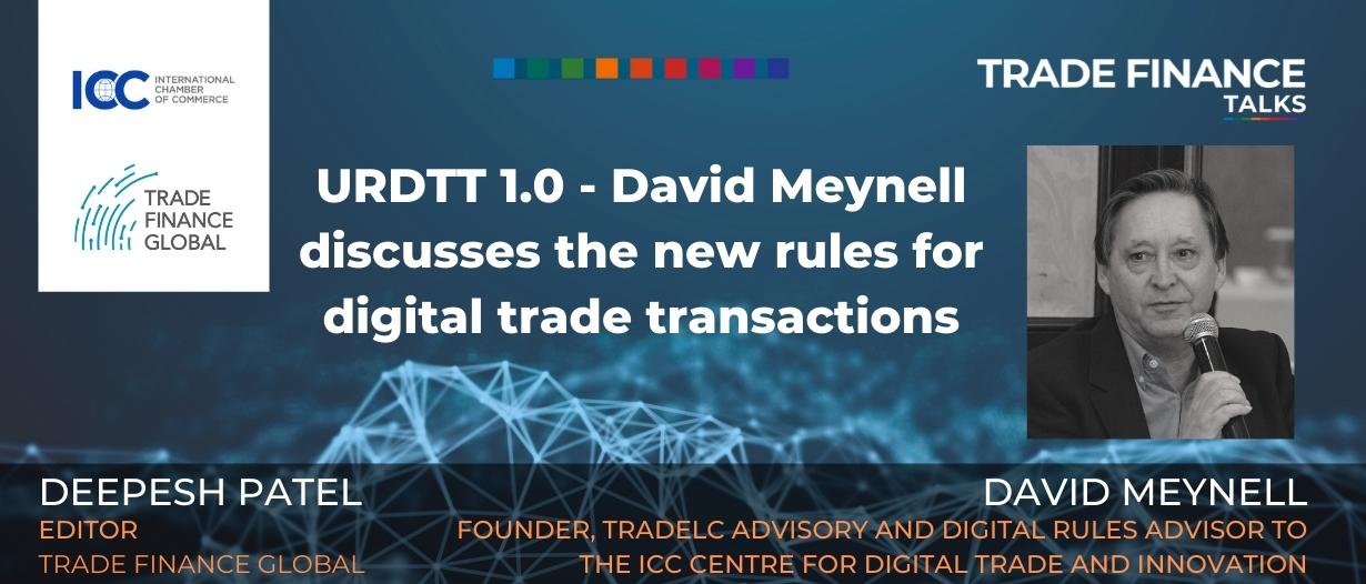 PODCAST: URDTT 1.0 – David Meynell discusses the new rules for digital trade transactions