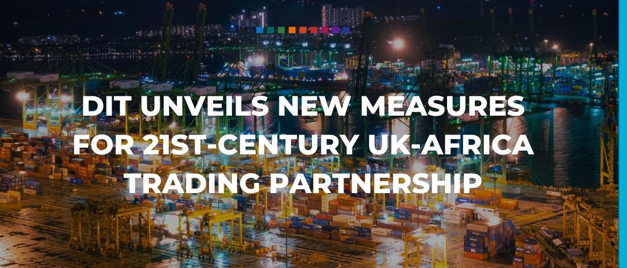 DIT unveils new measures for 21st-century UK-Africa trading partnership