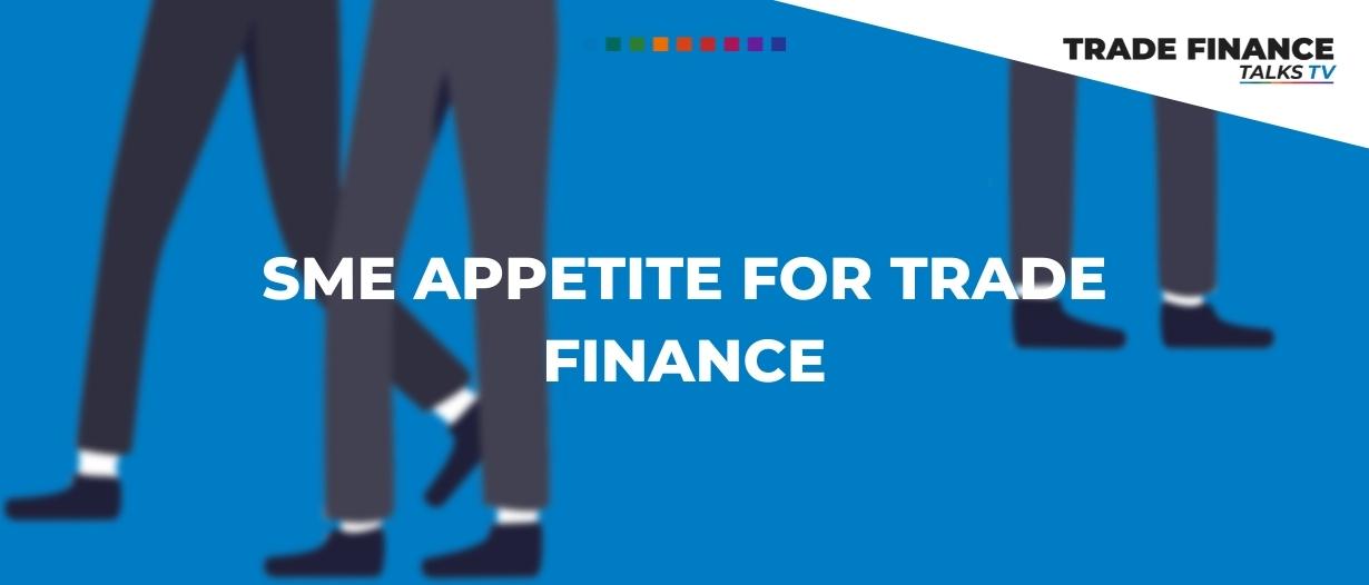 SME appetite for trade finance